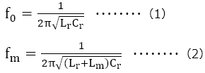f_0=1/(2π√(L_r C_r ))　・・・・・・・・（1）f_m=1/(2π√((L_r+L_m ) C_r ))　・・・・・・・・（2）
